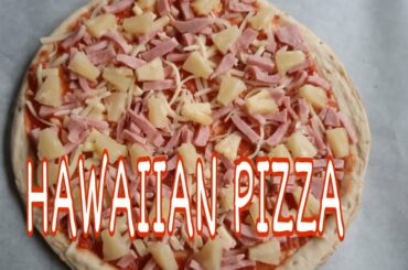 HAWAIIAN PIZZA |  MY FAVORITE SO YUMMY