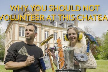 Why you should not volunteer at this chateau - How to renovate a Chateau (Without killing... ep.18