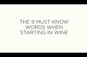 Wine Basics: The 9 Keywords you must know