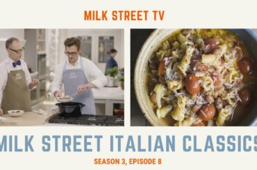 Milk Street Italian Classics (Season 3, Episode 8)