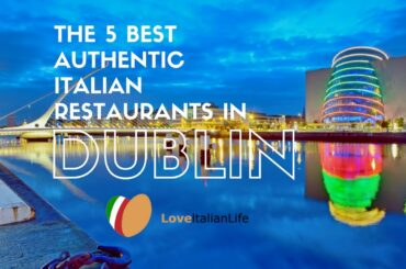 The 5 Best Authentic Italian Restaurants in Dublin 2017
