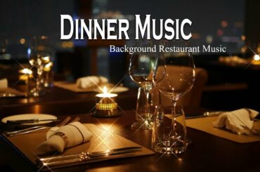 Dinner Music, Fine Dining Music, Background Restaurant Music, Chillout Music Mix, Guitar Music