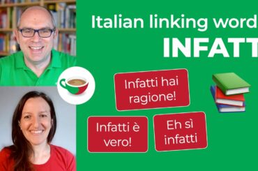 How to use the word INFATTI in Italian