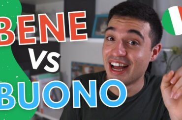 BUONO vs BENE in Italian: how to choose the correct one in Italian