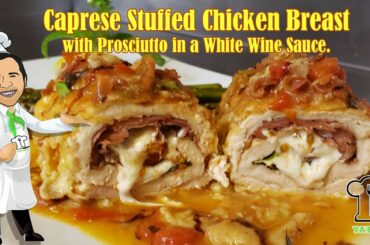 Caprese Stuffed Chicken Breast with Prosciutto in a White Wine Sauce Recipe. Ya'Eat Chicken?