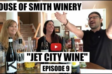 Jet City Wine | House of Smith Winery Tasting 2021 | Episode 9