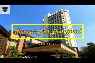 Shangri-La's-Eros Hotel, New Delhi | Best 5-Star Luxury Hotel in Delhi | Walk Another Mile
