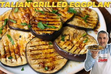 How to Make ITALIAN GRILLED EGGPLANT Like an Italian
