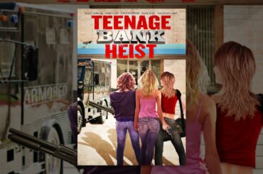 Teenage Bank Heist - Full Movie