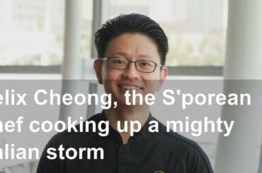 Felix Cheong, the S'porean chef cooking up a mighty Italian storm