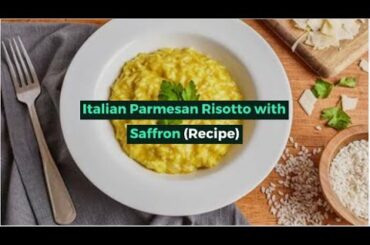 Italian Parmesan Risotto with Saffron (Recipe)