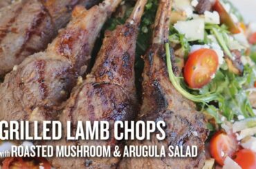 Grilled Lamb Chops with Roasted Mushroom and Arugula Salad