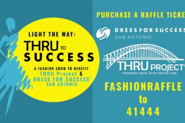 THRU to Success Fashion Show Raffle Benefitting THRU Project & Dress for Success San Antonio