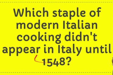 Which staple of modern Italian cooking didn't appear in Italy until 1548? #Answer