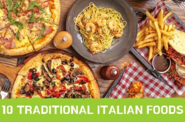 10 Popular Traditional Italian Foods