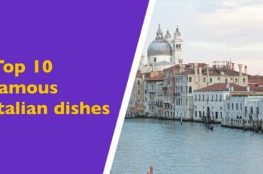 Traditional Italy Foods :Top 10 Famous Italian Dishes