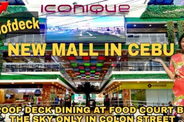 NEW MALL IN CEBU | ICONIQUE MALL | THE ONLY MALL IN COLON STREET WITH ROOF DECK DINING