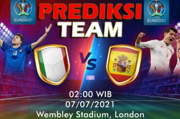 PREDIKSI ITALIA VS SPANYOL - PEREMPAT FINAL EURO 2021