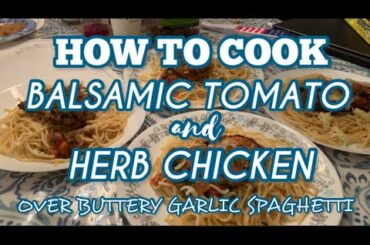 HOW TO COOK BALSAMIC TOMATO & HERB CHICKEN OVER BUTTERY GARLIC SPAGHETTI//HelloFresh Recipe
