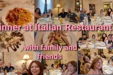 DINNER AT ITALIAN RESTAURANT WITH FAMILY AND FRIENDS
