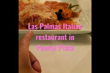 my wedding anniversary dinner at Las Palmas Italian restaurant in Puerto Plata