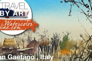 #144 Travel By Art, Ep. 19: Historical Village of San Gaetano, Italy (Watercolor Landscape Tutorial)