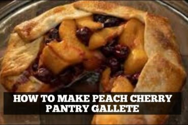 HOW TO MAKE PEACH CHERRY PANTRY GALLETE