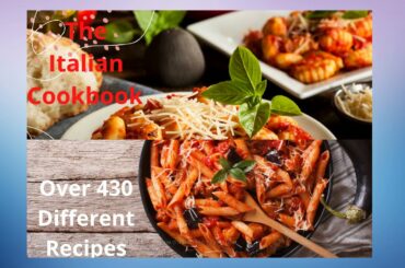 The Italian Cookbook Over 430 Different Recipes