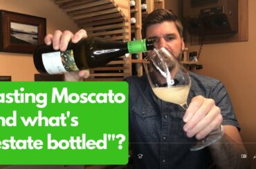 Tasting Muscat (Moscato) and tips on terms "estate bottled" vs "produced by" - Wine #29 of 52