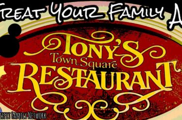 TONY’S TOWN SQUARE RESTAURANT:  Best Italian Family Dining at Magic Kingdom Disney World Main Street