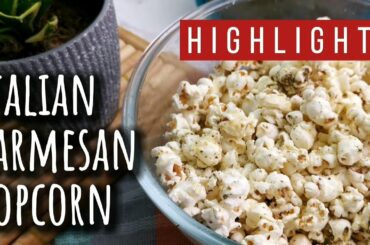 Italian Parmesan Popcorn | Unique Popcorn Recipes | Easy Recipes - Highlights