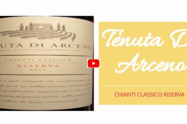 Tenuta di Arceno 2017 Chianti Classico Riserva (The Wine Review - #307)