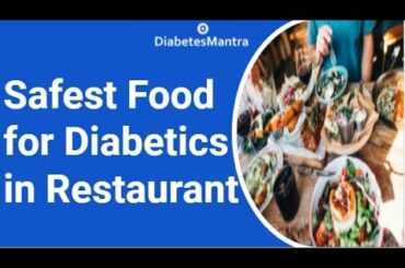 Safest food for diabetics in restaurants | Meals that a diabetic can eat in restaurant