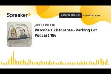 Pascone’s Ristorante - Parking Lot Podcast 186