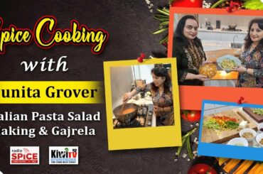 Spice Cooking Show || How to make Italian Pasta and Gajrela || Gurpreet Kaur|| Punita || Radio Spice
