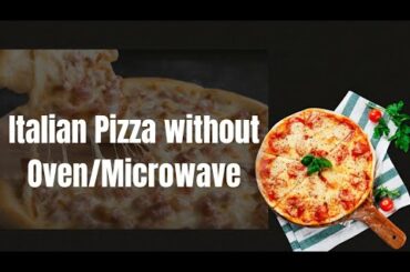 Italian Pizza Without Oven/Microwave | Suruchi's Cuisine