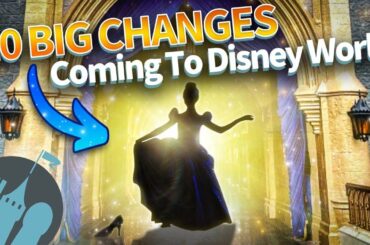 10 Changes Coming to Disney World That You NEED to Know About