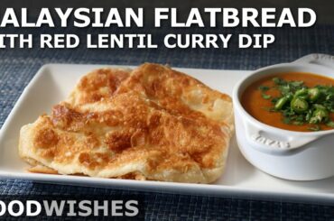 Malaysian Flatbread (Roti Canai) with Red Lentil Curry Dip - Food Wishes
