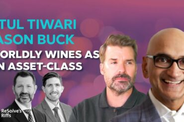 Resolve Riffs on Worldly Wines as an Asset-Class with Atul Tiwari