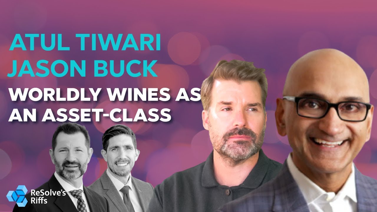 Resolve Riffs on Worldly Wines as an Asset-Class with Atul Tiwari Resolve Riffs on Worldly Wines as an Asset-Class with Atul Tiwari