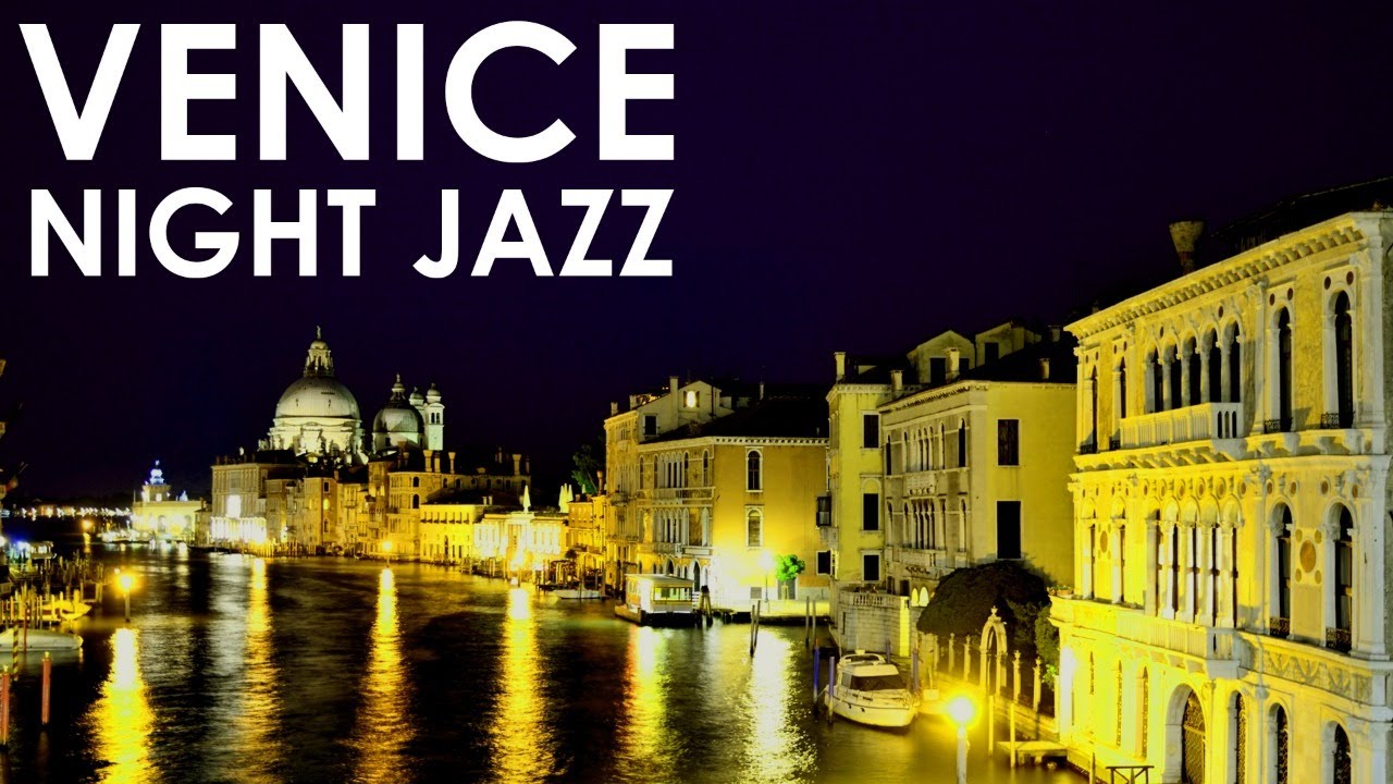 Romance Venice Night JAZZ – Italy Slow Sax Jazz Music – Relaxing Background Music for Study, Sleep Romance Venice Night JAZZ - Italy Slow Sax Jazz Music - Relaxing Background Music for Study, Sleep