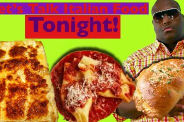 Favorite Italian Foods | Open Panel Discussion For Whoever
