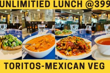 Unlimited Lunch @399 | Mexican & Italian Restaurant | Mexican Rice Bowl | Tacos Salad & More | Kicha