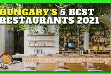 HUNGARY' S 5 BEST RESTAURANTS | MICHELIN GUIDE | BEST OF THE BEST | TRAVEL HUNGARY - BUDAPEST