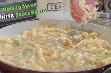 White Sauce Pasta Recipe | Creamy & Cheesy White Sauce Pasta | Italian Dinner