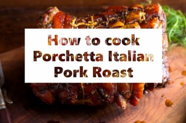 How to cook Porchetta Italian Pork Roast