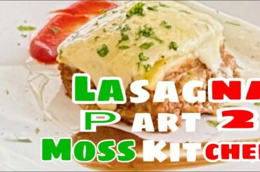 Lasagna  part 2By Moss kitchen Thai And Italian Cooking