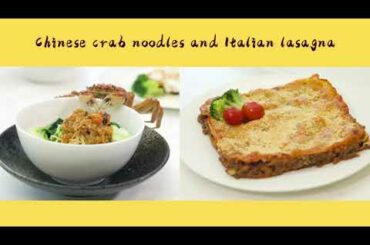 Chinese crab noodles and Italian lasagna