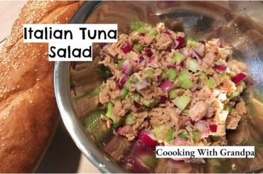Italian Tuna Salad - Coooking With Grandpa