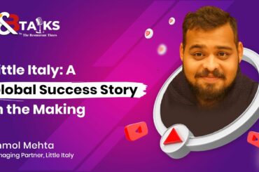 Little Italy : A Global Success Story In The Making | F&B Talks
